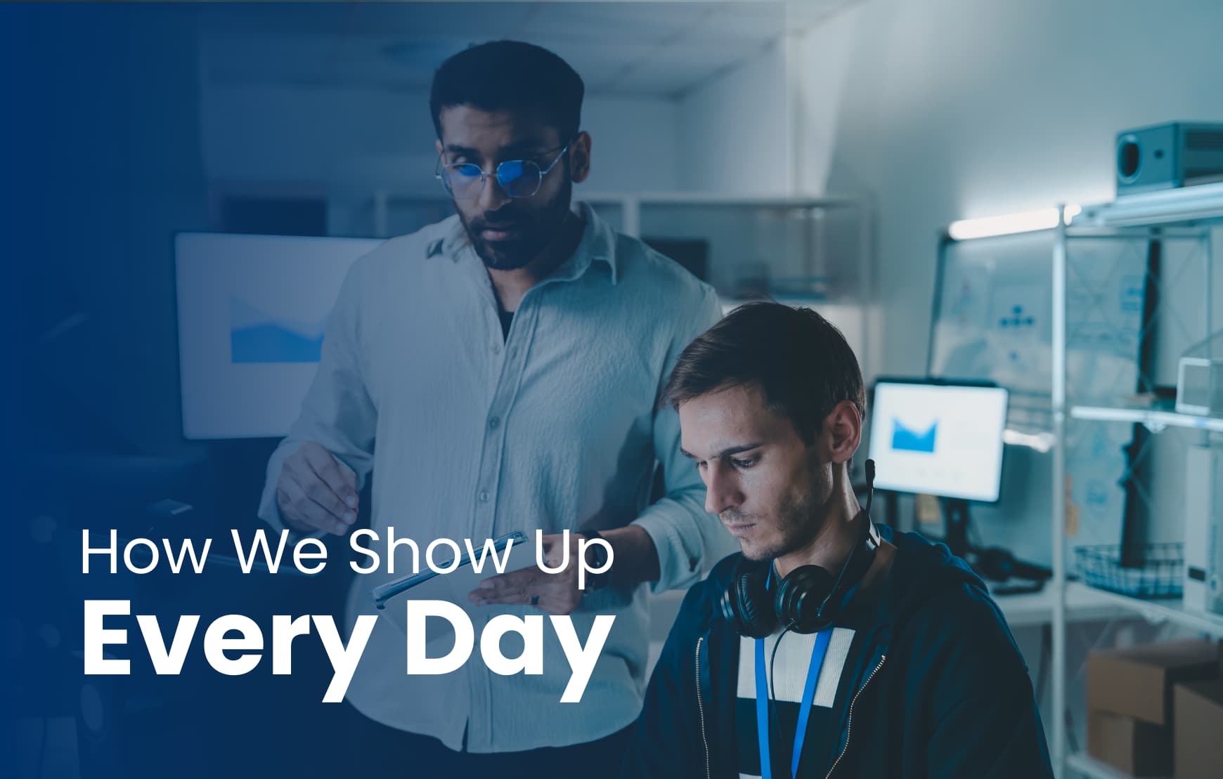 How we show up every day